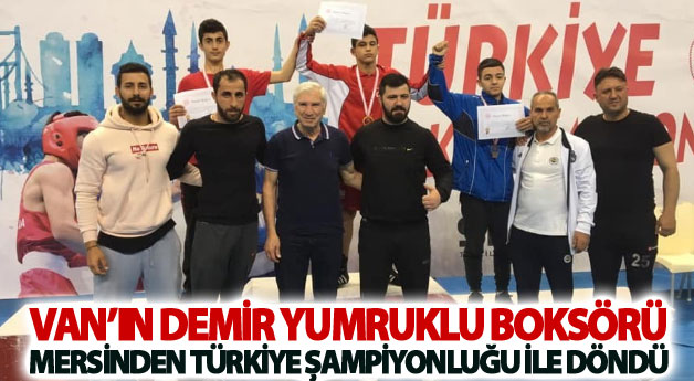Van’ın demir yumruklu boksörü mersinden Türkiye şampiyonluğu ile döndü