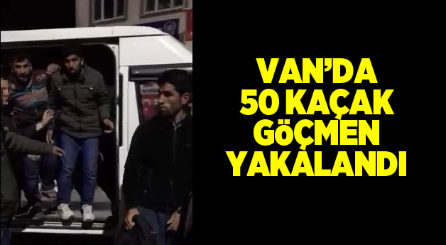 Van'da 50 kaçak göçmen yakalandı