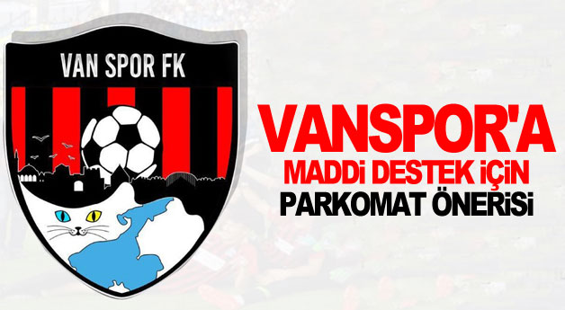 Vanspor’a maddi destek için Parkomat önerisi