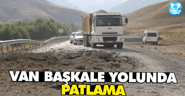 Van-Başkale Yolunda Patlama