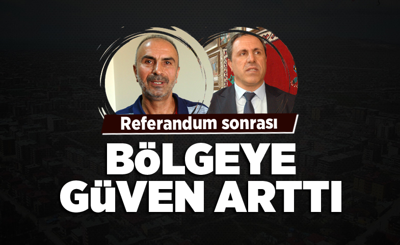 Referandum sonrası bölgeye güven arttı