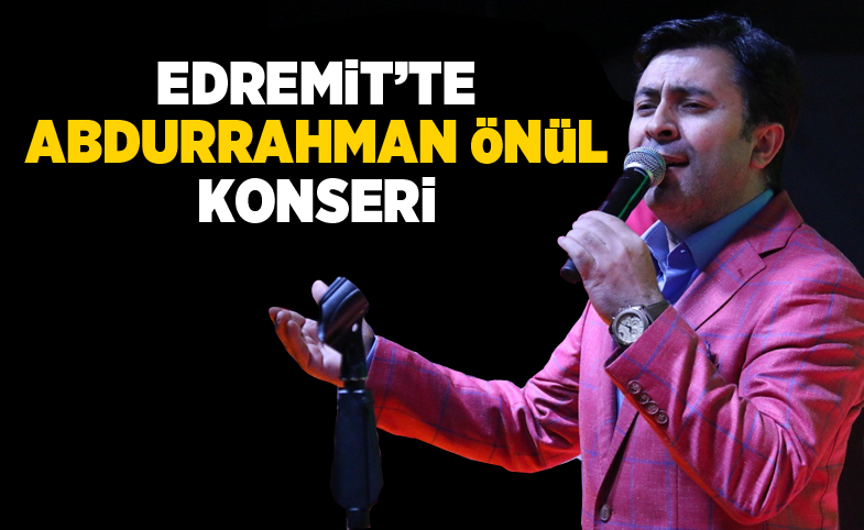 Edremit’te Abdurrahman Önül konseri