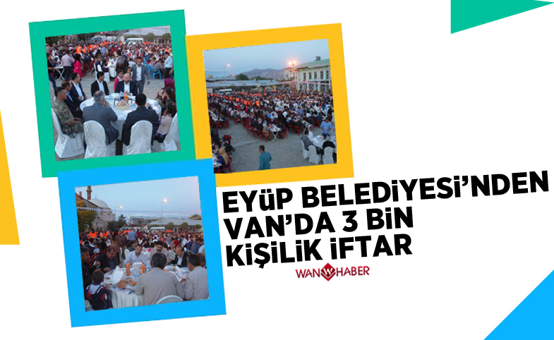 Eyüp Belediyesi'nden Van Gürpınar'da 3 bin kişilik iftar 