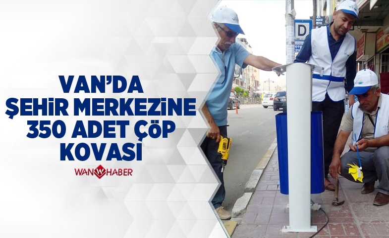 Van'da şehir merkezine 350 adet çöp kovası