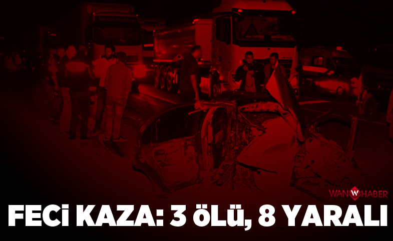 Feci kaza: 3 ölü 8 yaralı