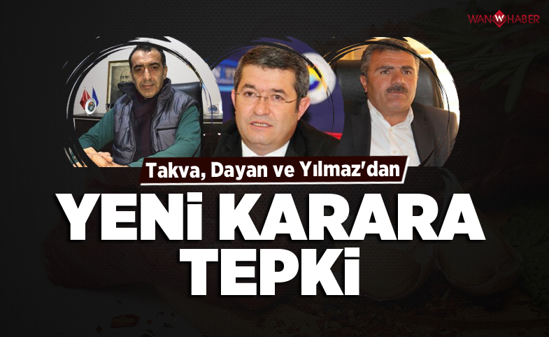 Takva, Dayan ve Yılmaz’dan yeni karara tepki…