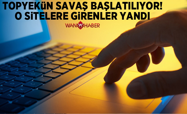 Topyekün savaş başlatılıyor! O sitelere girenlere ağır cezalar verilecek