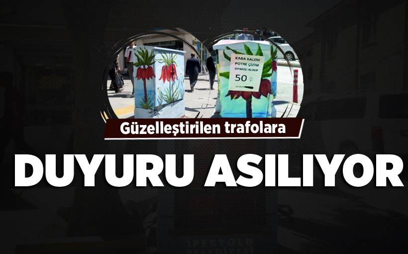 Güzelleştirilen trafo kabinlerine duyuru asılıyor