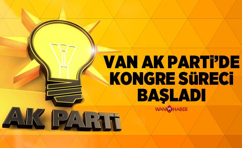 Van AK Parti'de kongre süreci başlıyor