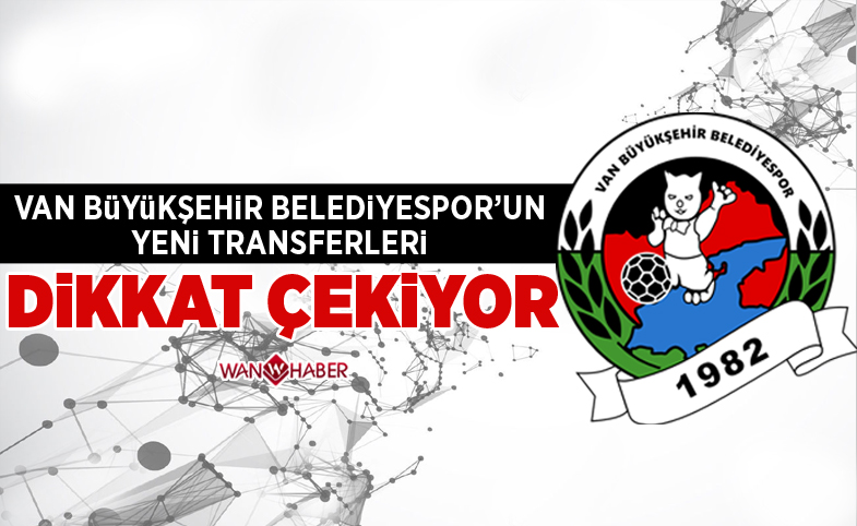 Van Büyükşehir Belediyespor'un yeni transferleri dikkat çekiyor...