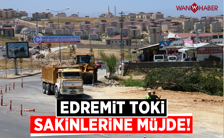 Edremit TOKİ sakinlerine müjde!