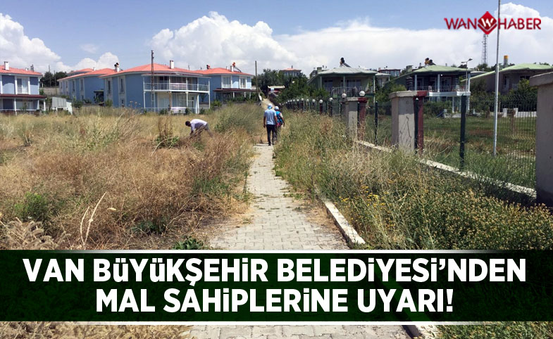 Van Büyükşehir Belediyesi'nden mal sahiplerine uyarı!