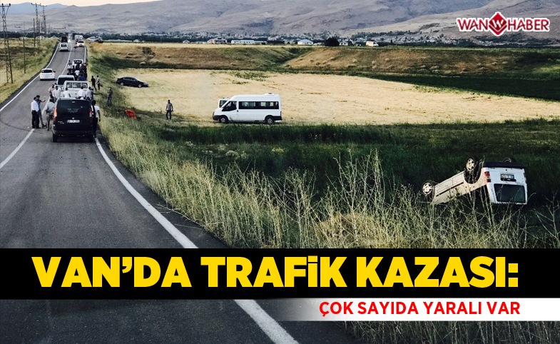 Van'da trafik kazası: Çok sayıda yaralı var