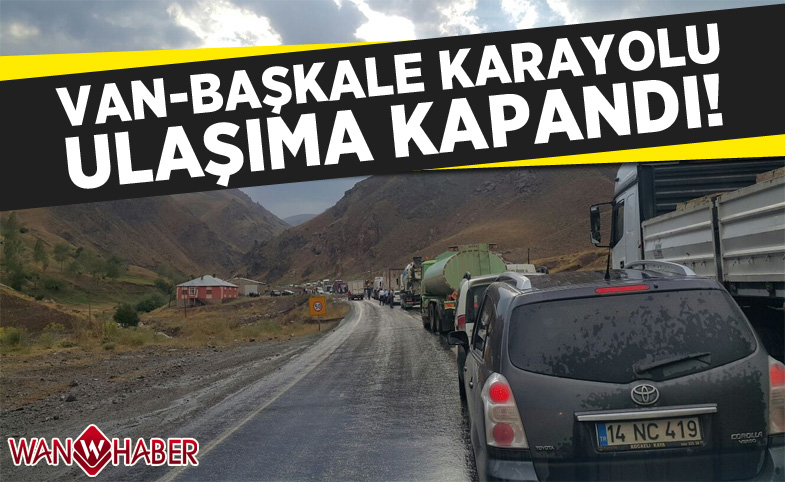 Van-Başkale karayolu ulaşıma kapandı