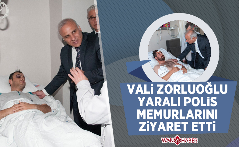  Vali Zorluoğlu yaralı polis memurlarını ziyaret etti