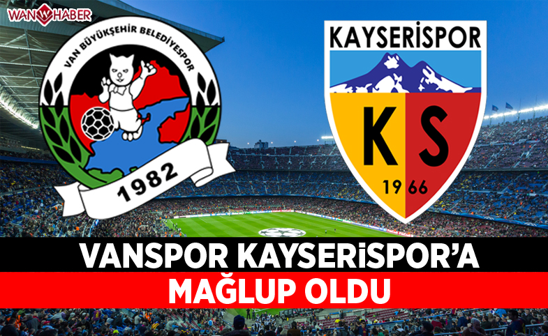 Vanspor Kayserispor'a mağlup oldu