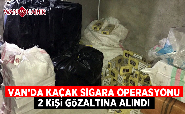 Van’da kaçak sigara operasyonu