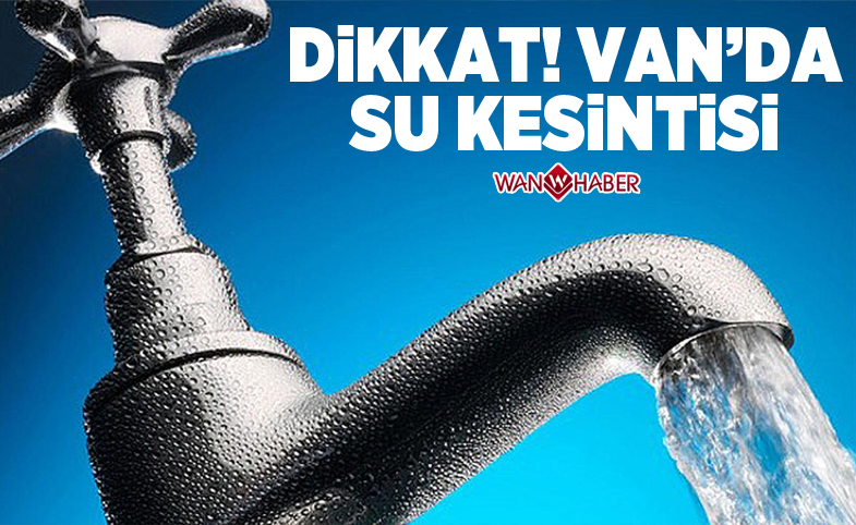 Dikkat! Van'da su kesintisi