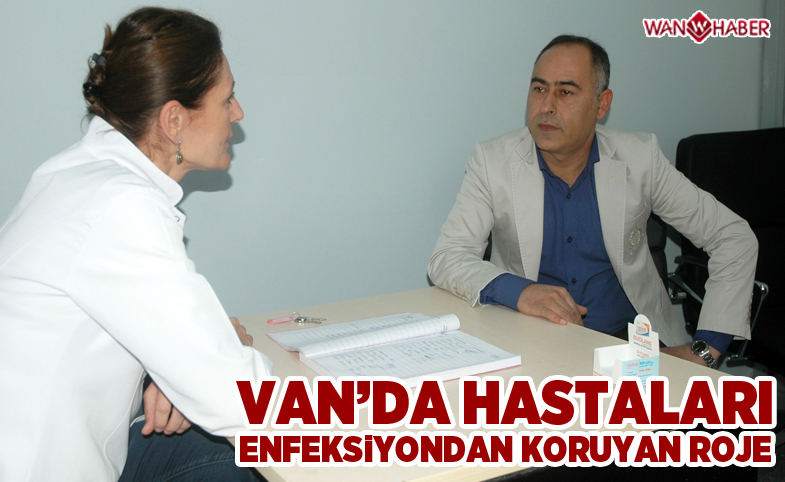 Van'da hastaları enfeksiyondan koruyan proje