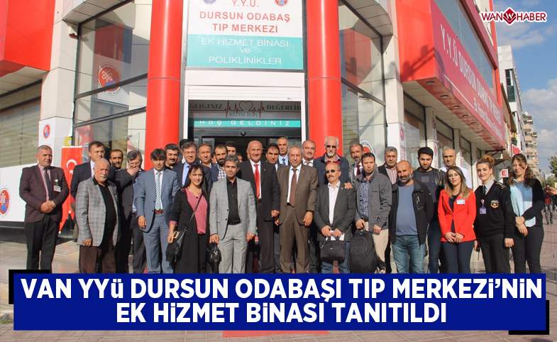 Van YYÜ Dursun Odabaşı Tıp Merkezinin ek binası tanıtıldı 