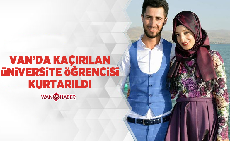 Van'da kaçırılan üniversite öğrencisi kurtarıldı