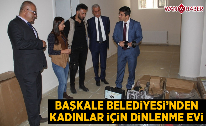 Başkale Belediyesinden kadınlar için dinlenme evi