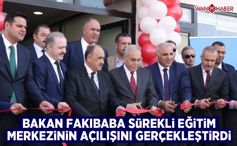 Bakan Fakibaba, Sürekli Eğitim Merkezi’nin açılışını gerçekleştirdi