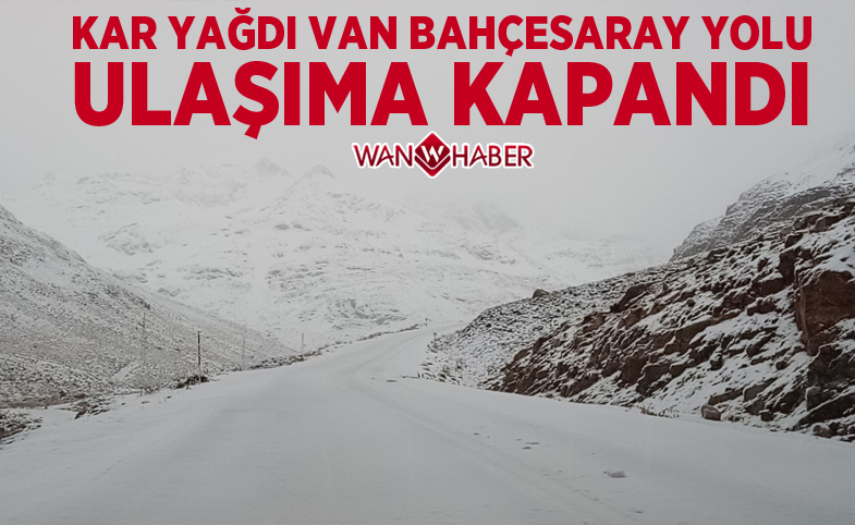 Van- Bahçesaray yolu ulaşıma kapandı