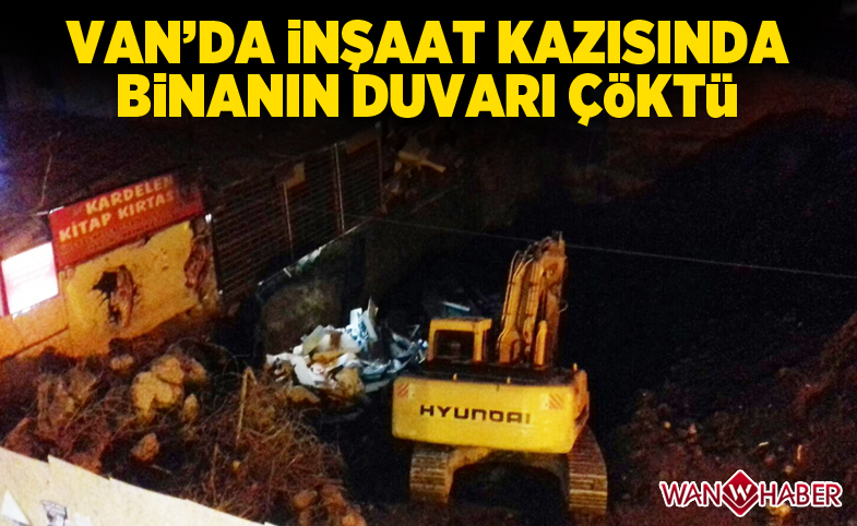 Van'da inşaat kazısında binanın duvarı çöktü