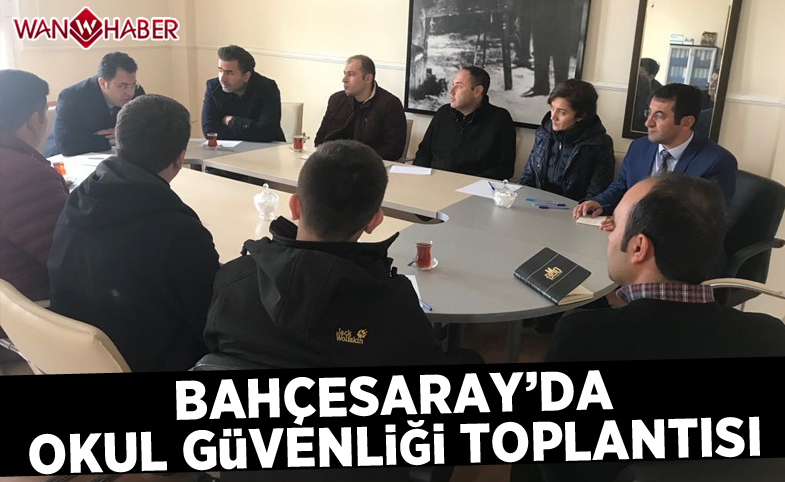 Bahçesaray’da ‘okul güvenliği’ toplantısı