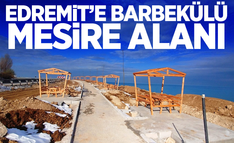 Edremit’e barbekülü mesire alanı