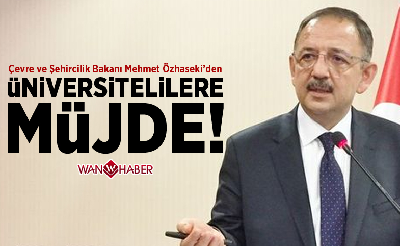 Bakan Özhaseki’den üniversitelilere müjde