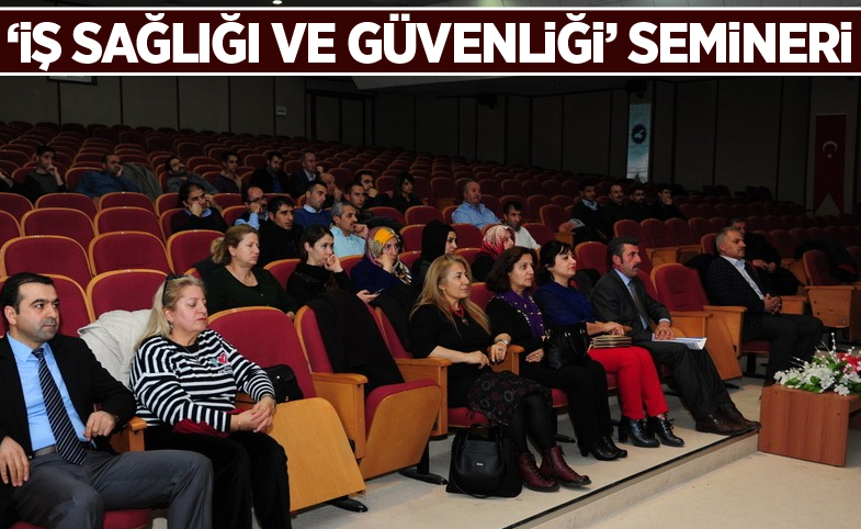 ‘İş Sağlığı ve Güvenliği’ semineri