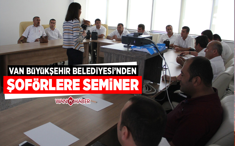 Van Büyükşehir Belediyesi'nden şoförlere seminer