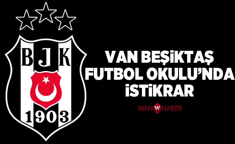 Van Beşiktaş Futbol Okulu'nda İstikrar...