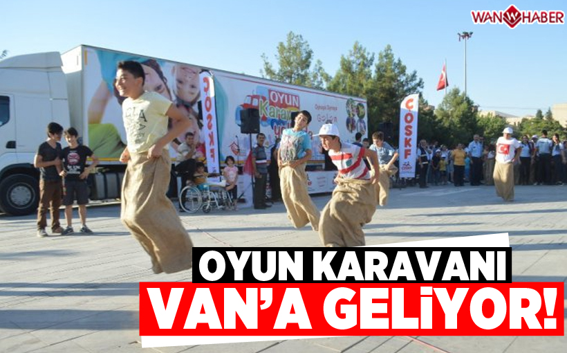 Oyun Karavanı Van'a geliyor!