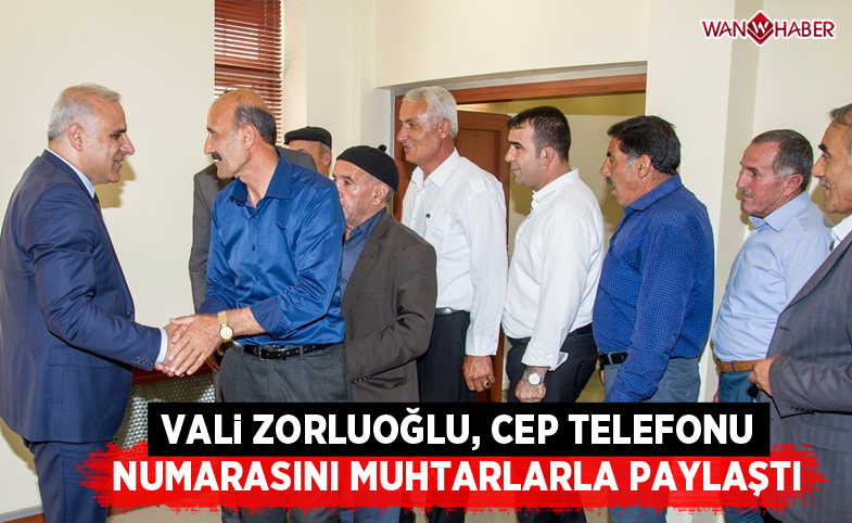 Vali Zorluoğlu cep telefonu numarasını muhtarlarla paylaştı