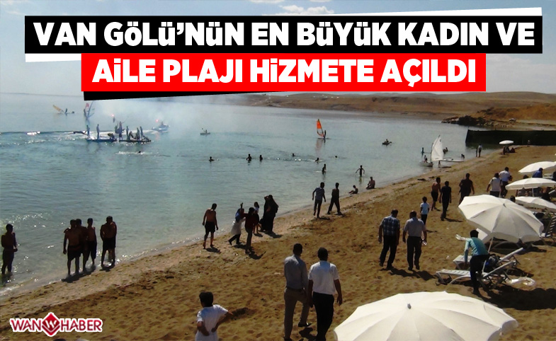 Van Gölü’nün en büyük kadın ve aile plajı hizmete girdi