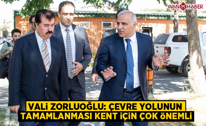 Vali Zorluoğlu: Çevre yolunun tamamlanması, kent için çok önemli