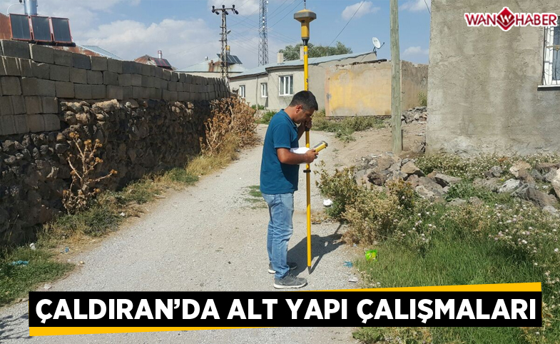 Çaldıran’da alt yapı çalışmaları devam ediyor