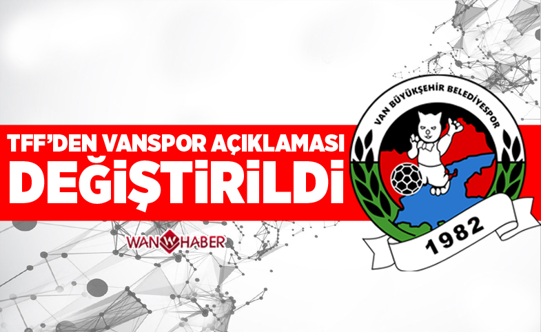 TFF'den Vanspor açıklaması! Değiştirildi