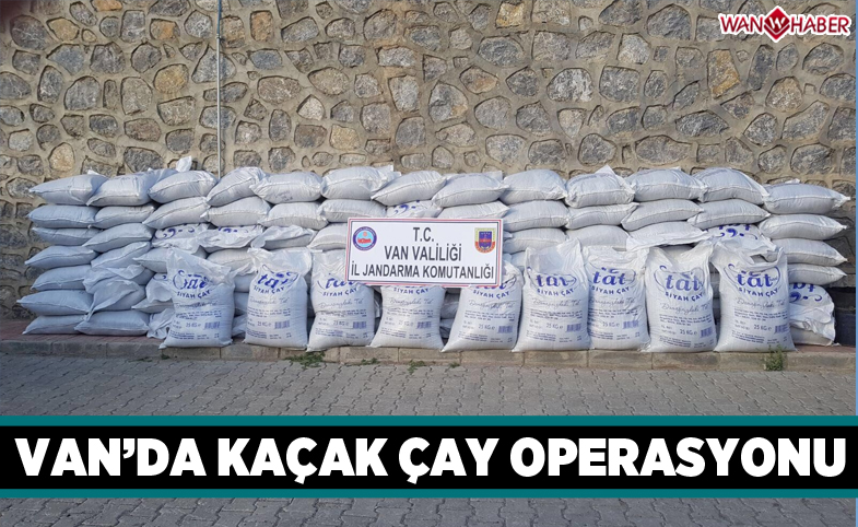  Van’da  kaçak çay operasyonu