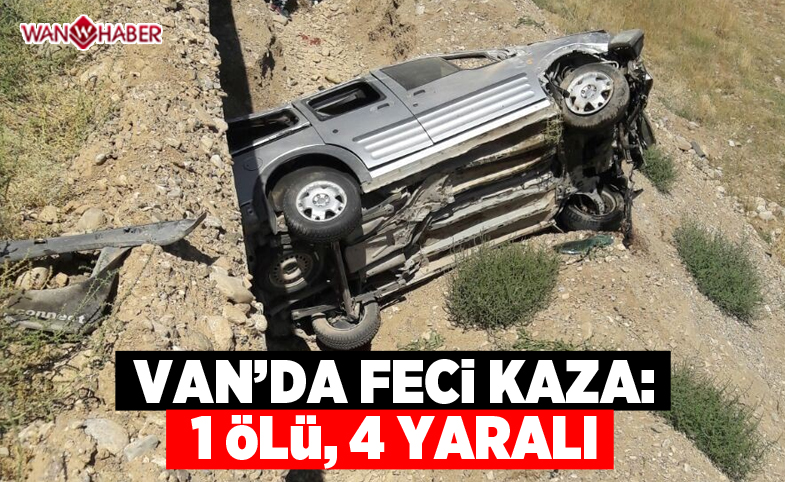 Van'da feci kaza: 1 ölü, 4 yaralı