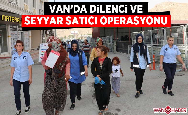 Van’da dilenci ve seyyar satıcı operasyonu