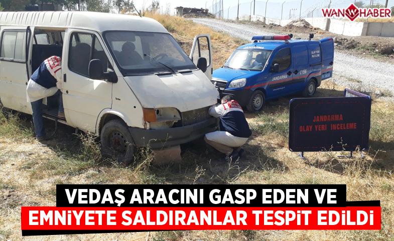 VEDAŞ aracını gasp eden ve emniyete saldıranlar tespit edildi