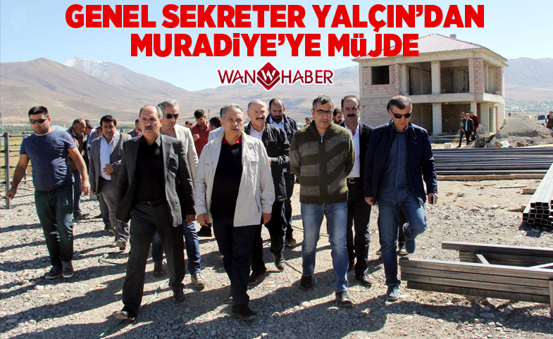 Genel Sekreter Yalçın'dan Muradiye’ye müjde