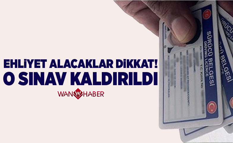 Ehliyet alacaklar dikkat! O sınav kaldırıldı