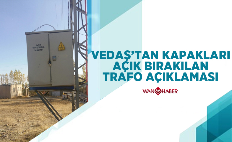 VEDAŞ’tan ‘kapakları açık bırakılan trafo’ açıklaması