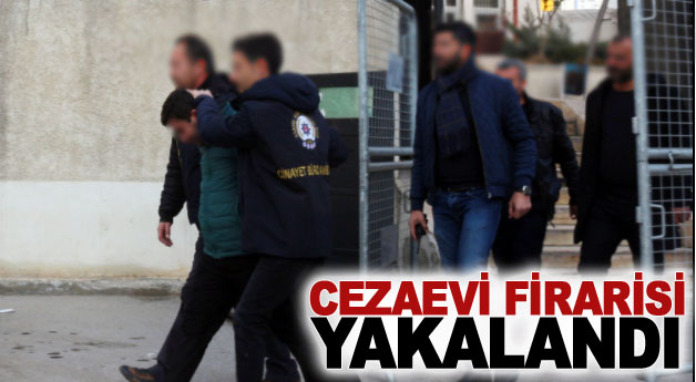 Cezaevi firarisi yakalandı