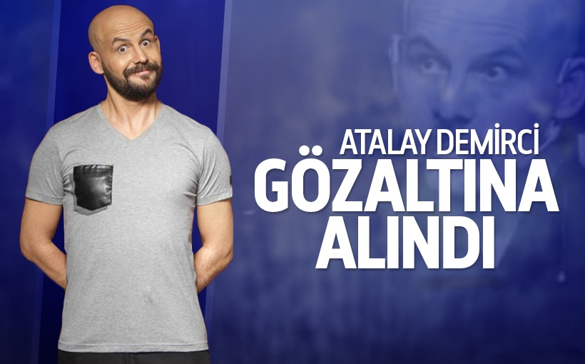 Atalay Demirci gözaltına alındı
